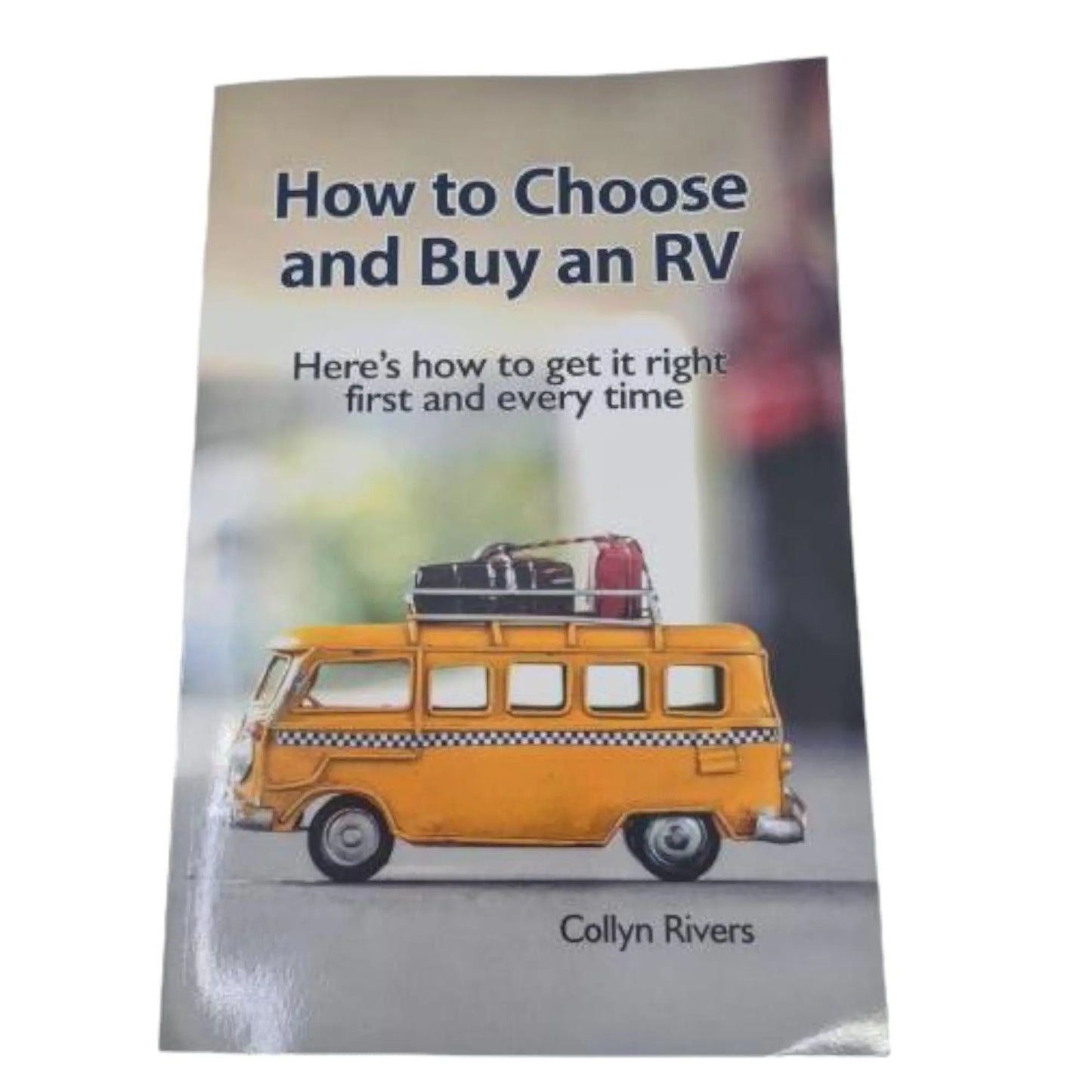 How to Choose and Buy An RV - By Collyn Rivers