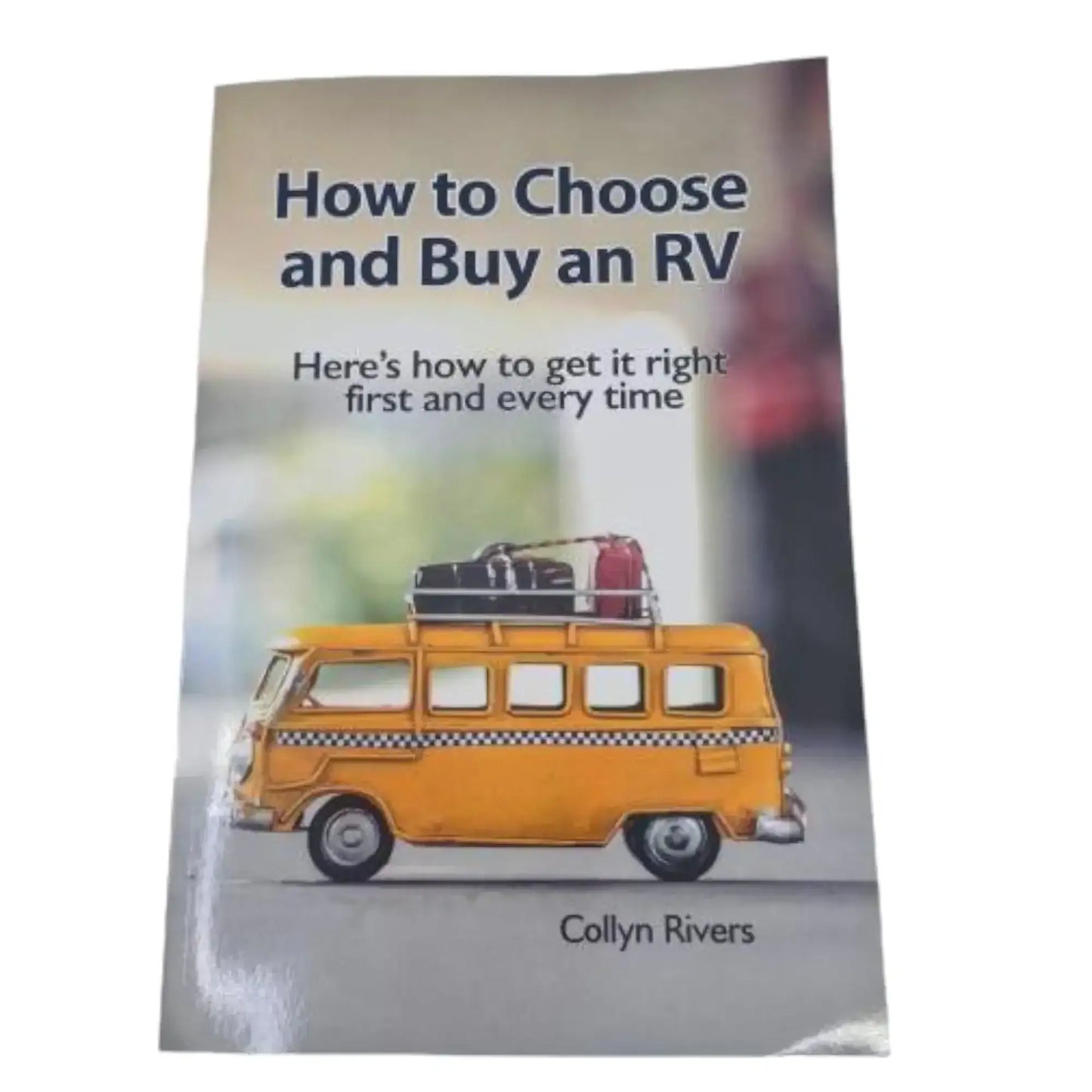 How to Choose and Buy An RV - By Collyn Rivers